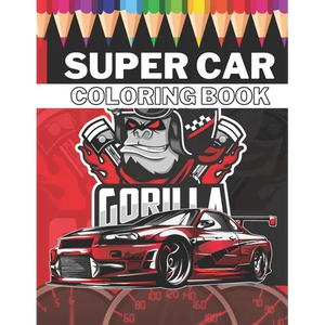 Super Car Coloring Book: Ultimate Exotic Luxury Cars Sport Designs for Kids 4-8 and Adults For All Ages - Paperback