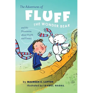 The Adventures of Fluff The Wonder Bear and His Discoveries About Health and Fitness - Paperback