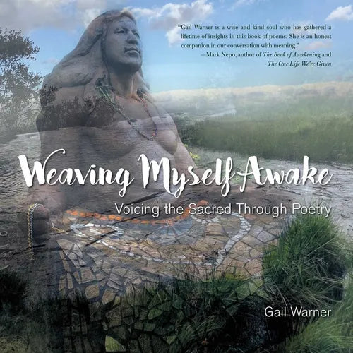 Weaving Myself Awake: Voicing the Sacred Through Poetry - Paperback