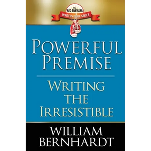 Powerful Premise: Writing the Irresistible - Paperback