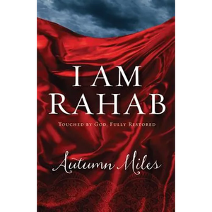 I Am Rahab: Touched by God, Fully Restored - Paperback