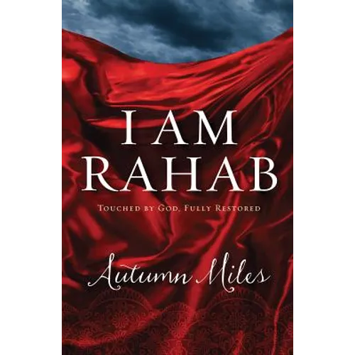 I Am Rahab: Touched by God, Fully Restored - Paperback