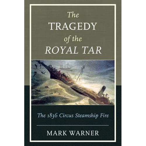 The Tragedy of the Royal Tar: The 1836 Circus Steamship Fire - Paperback