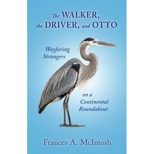 The Walker, the Driver, and Otto: Wayfaring Strangers on a Continental Roundabout - Paperback