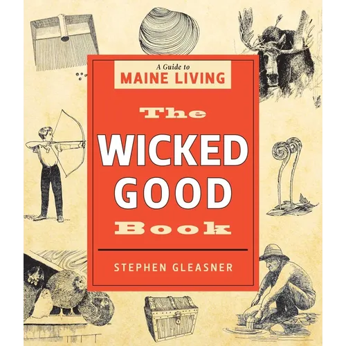 The Wicked Good Book: A Guide to Maine Living - Paperback