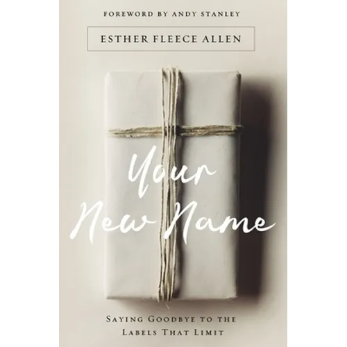 Your New Name: Saying Goodbye to the Labels That Limit - Paperback