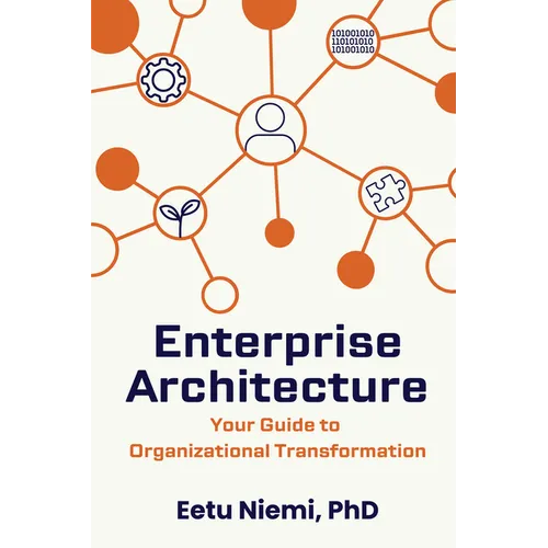 Enterprise Architecture: Your Guide to Organizational Transformation - Paperback