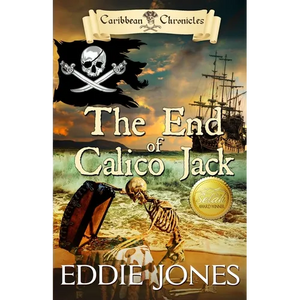 The End of Calico Jack: A Pirate Action Adventure Series for Young Adult Readers - Paperback