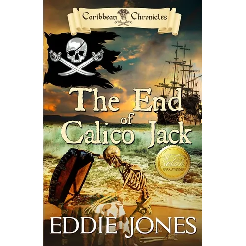 The End of Calico Jack: A Pirate Action Adventure Series for Young Adult Readers - Paperback