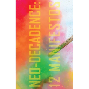 Neo-Decadence: 12 Manifestos - Paperback