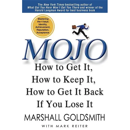 Mojo: How to Get It, How to Keep It, How to Get It Back If You Lose It - Hardcover