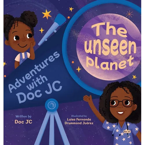 Adventures With Doc JC: The Unseen Planet - Hardcover