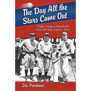 The Day All the Stars Came Out: Major League Baseball's First All-Star Game, 1933 - Paperback