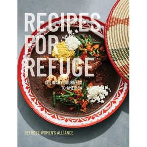 Recipes for Refuge: Culinary Journeys to America - Hardcover