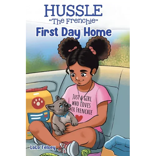 Hussle "The Frenchie": First Day Home - Hardcover