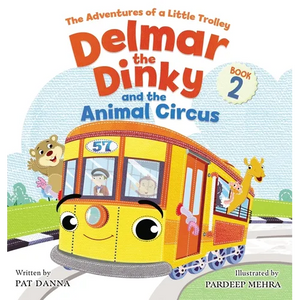 Delmar the Dinky and the Animal Circus: An Inspiring Children's Picture Book and Historical Adventure for Kids Who Like Trains: The Adventures of a Li - Hardcover