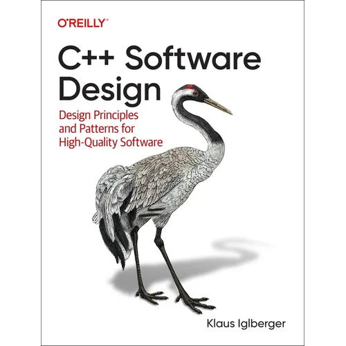 C++ Software Design: Design Principles and Patterns for High-Quality Software - Paperback
