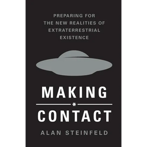Making Contact: Preparing for the New Realities of Extraterrestrial Existence - Paperback