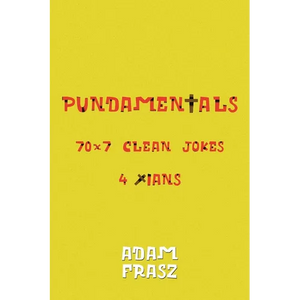 Pundamentals: A Collection of 70x7 Clean Jokes for Christians and Friends - Paperback
