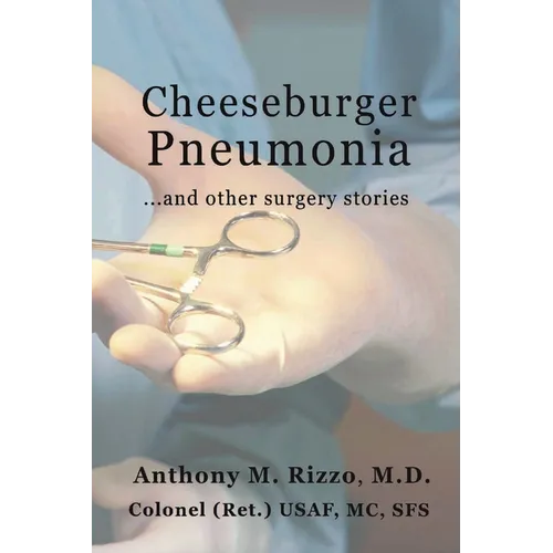 Cheeseburger Pneumonia...: ...And Other Surgery Stories - Paperback