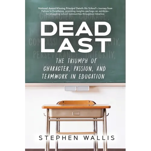 Dead Last: The Triumph of Character, Passion, and Teamwork in Education - Paperback