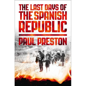 The Last Days of the Spanish Republic - Paperback