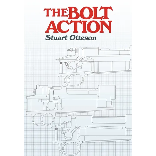 The Bolt Action: A Design Analysis - Hardcover