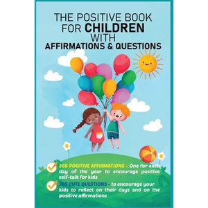 The Positive Book for Children with Affirmations & Questions: Mindfulness Journal for Kids with Daily Affirmations for Little Girls & Boys & Cute Ques - Paperback