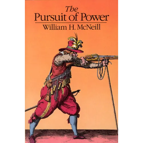 The Pursuit of Power: Technology, Armed Force, and Society since A.D. 1000 - Paperback