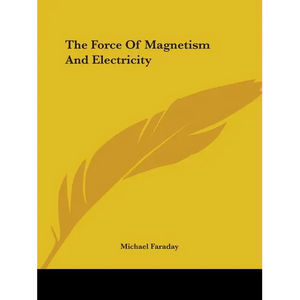 The Force Of Magnetism And Electricity - Paperback