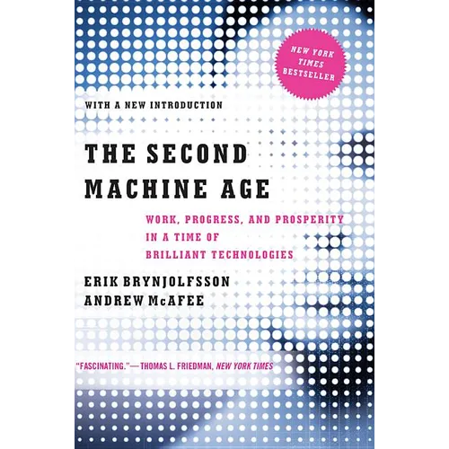The Second Machine Age: Work, Progress, and Prosperity in a Time of Brilliant Technologies - Paperback