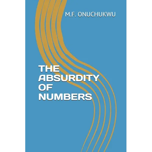 The Absurdity of Numbers - Paperback