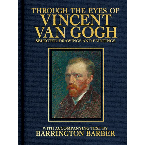 Through the Eyes of Vincent Van Gogh: Selected Drawing and Paintings - Hardcover