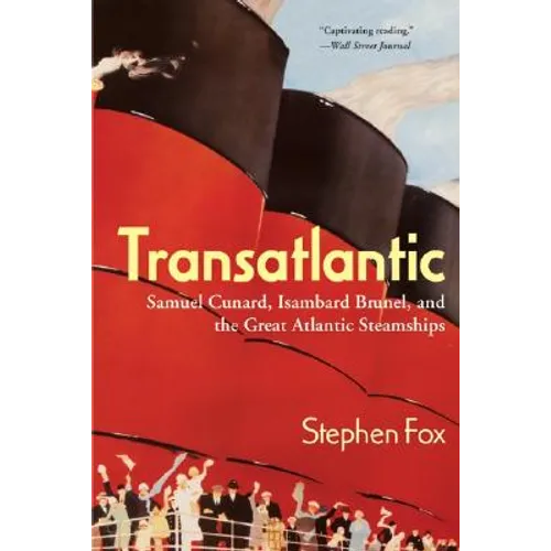 Transatlantic: Samuel Cunard, Isambard Brunel, and the Great Atlantic Steamships - Paperback