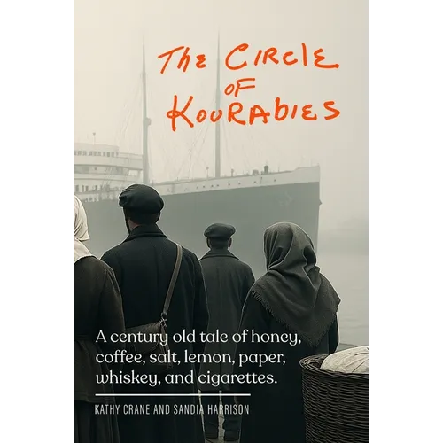 The Circle of Kourabies: Based on a true story. A century-old story of honey, coffee, salt, lemon, paper, whiskey, and cigarettes - Paperback