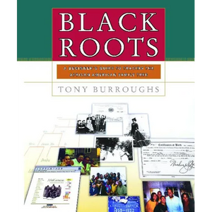 Black Roots: A Beginners Guide to Tracing the African American Family Tree - Paperback