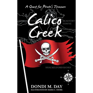 Calico Creek: A Quest for Pirate's Treasure: A Quest for Pirate's Treasure - Hardcover