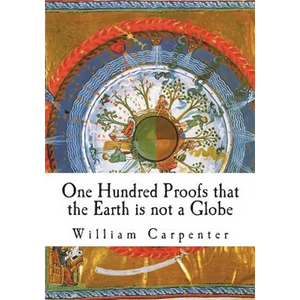 One Hundred Proofs that the Earth is not a Globe - Paperback