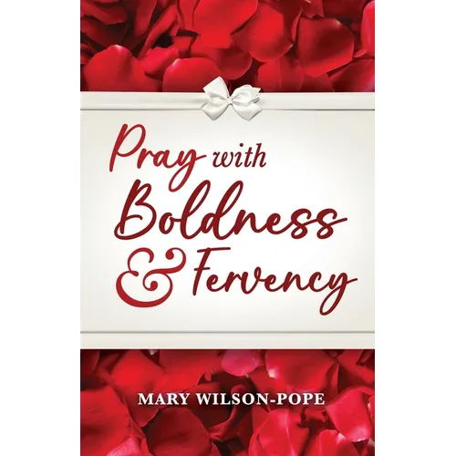 Pray with Boldness & Fervency - Paperback