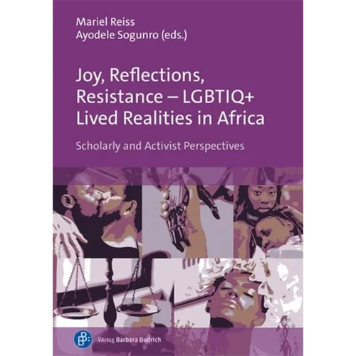 Joy, Reflections, Resistance - Lgbtiq+ Lived Realities in Africa: Scholarly and Activist Perspectives - Paperback