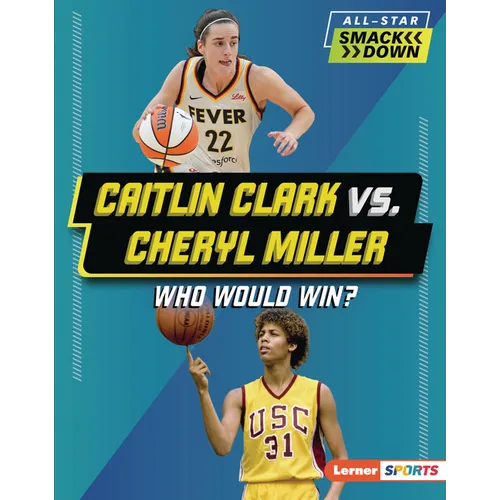 Caitlin Clark vs. Cheryl Miller: Who Would Win? - Library Binding
