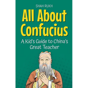 All About Confucius: A Kid's Guide to China's Great Teacher - Paperback