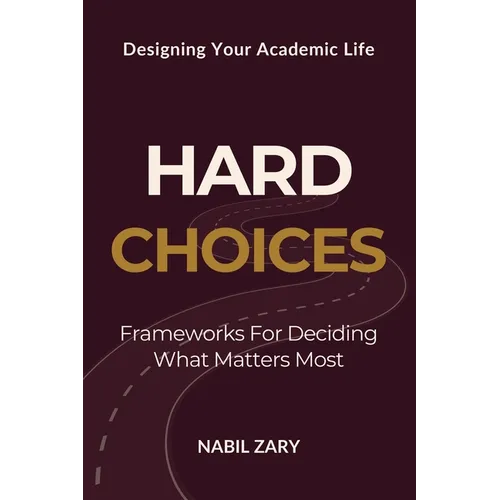 Hard Choices: Frameworks for Deciding What Matters Most - Paperback