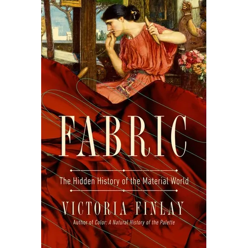 Fabric: The Hidden History of the Material World - Paperback