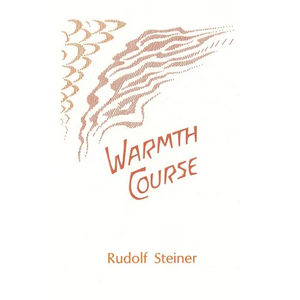 Warmth Course: The Theory of Heat: Second Scientific Lecture Course (Cw 321) - Paperback