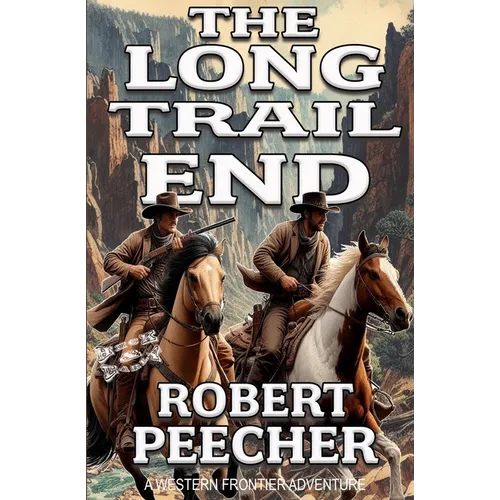 The Long Trail End: A Western Frontier Adventure - Paperback