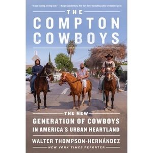 The Compton Cowboys: The New Generation of Cowboys in America's Urban Heartland - Paperback