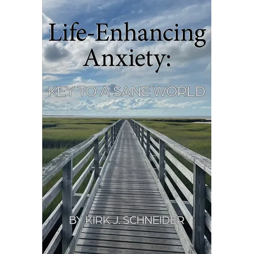 Life Enhancing Anxiety: Key to a Sane World - Paperback