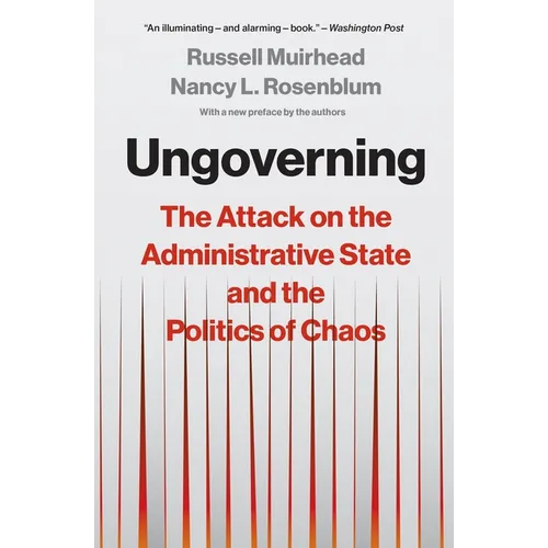 Ungoverning: The Attack on the Administrative State and the Politics of Chaos - Paperback