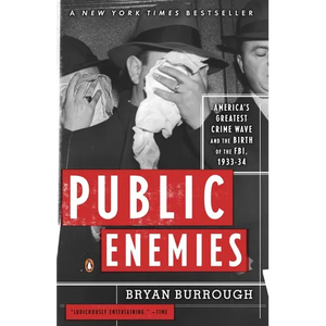 Public Enemies: America's Greatest Crime Wave and the Birth of the Fbi, 1933-34 - Paperback